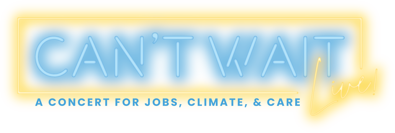 Can't Wait Live! - A concert for jobs, climate, & care